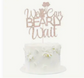 We Can Nearly Wait Cake Topper